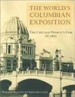 L'exposition universelle de Chicago : L'exposition universelle de Chicago de 1893 - The World's Columbian Exposition: The Chicago World's Fair of 1893