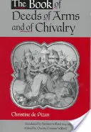 Le livre des faits d'armes et de chevalerie : Par Christine de Pizan - The Book of Deeds of Arms and of Chivalry: By Christine de Pizan