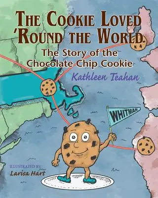 Le biscuit aimé dans le monde entier : L'histoire du biscuit aux pépites de chocolat - The Cookie Loved 'Round the World: The Story of the Chocolate Chip Cookie