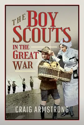 Les Boy Scouts dans la Grande Guerre - The Boy Scouts in the Great War