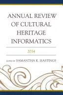 Revue annuelle de l'informatique du patrimoine culturel : 2014 - Annual Review of Cultural Heritage Informatics: 2014