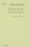 Est-ce mon corps ? Textes choisis - Is It My Body?: Selected Texts