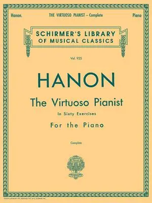 Hanon - Le pianiste virtuose en 60 exercices - complet : Schirmer's Library of Musical Classics, Vol. 925 - Hanon - Virtuoso Pianist in 60 Exercises - Complete: Schirmer's Library of Musical Classics, Vol. 925