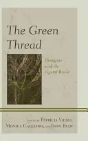 Le fil vert : Dialogues avec le monde végétal - The Green Thread: Dialogues with the Vegetal World