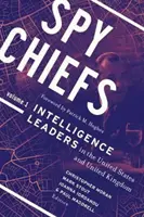 Chefs espions : Volume 1 : Dirigeants des services de renseignement aux États-Unis et au Royaume-Uni - Spy Chiefs: Volume 1: Intelligence Leaders in the United States and United Kingdom