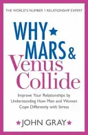 Pourquoi Mars et Vénus s'affrontent - Améliorez vos relations en comprenant comment les hommes et les femmes réagissent différemment au stress - Why Mars and Venus Collide - Improve Your Relationships by Understanding How Men and Women Cope Differently with Stress