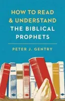 Comment lire et comprendre les prophètes bibliques - How to Read and Understand the Biblical Prophets