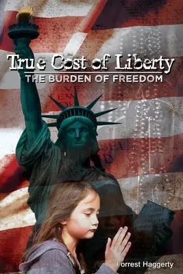 Le vrai coût de la liberté : Le fardeau de la liberté - True Cost of Liberty: The Burden of Freedom