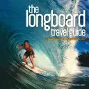 Le guide de voyage du longboard : Un guide des meilleures vagues de longboard au monde - The Longboard Travel Guide: A Guide to the World's Best Longboarding Waves