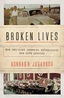 Des vies brisées : Comment les Allemands ordinaires ont vécu le XXe siècle - Broken Lives: How Ordinary Germans Experienced the 20th Century