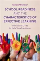 Préparation à l'école et caractéristiques d'un apprentissage efficace : Le guide essentiel pour les praticiens de la petite enfance - School Readiness and the Characteristics of Effective Learning: The Essential Guide for Early Years Practitioners