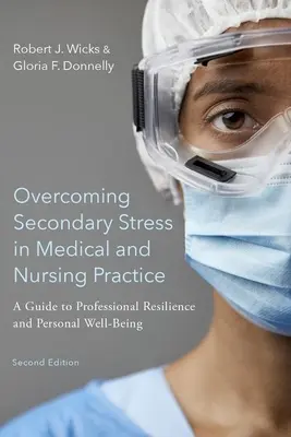 Surmonter le stress secondaire dans la pratique médicale et infirmière : Un guide pour la résilience professionnelle et le bien-être personnel - Overcoming Secondary Stress in Medical and Nursing Practice: A Guide to Professional Resilience and Personal Well-Being