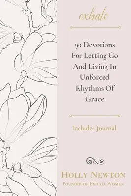 Exhale : 90 dévotions pour lâcher prise et vivre dans des rythmes de grâce sans contrainte - Exhale: 90 Devotions for Letting Go and Living in Unforced Rhythms of Grace