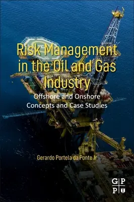 Gestion des risques dans l'industrie du pétrole et du gaz : Concepts et études de cas pour l'offshore et l'onshore - Risk Management in the Oil and Gas Industry: Offshore and Onshore Concepts and Case Studies