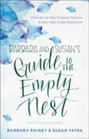 Le guide de Barbara et Susan sur le nid vide : A la découverte d'un nouveau but, d'une nouvelle passion et de votre prochaine grande aventure - Barbara and Susan's Guide to the Empty Nest: Discovering New Purpose, Passion, and Your Next Great Adventure