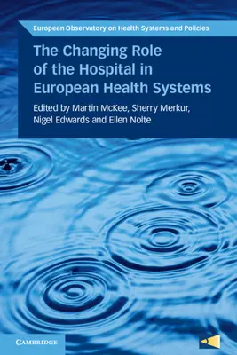 L'évolution du rôle de l'hôpital dans les systèmes de santé européens - The Changing Role of the Hospital in European Health Systems