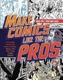 Faites de la bande dessinée comme les pros : Comment écrire, dessiner et vendre vos bandes dessinées et romans graphiques. - Make Comics Like the Pros: The Inside Scoop on How to Write, Draw, and Sell Your Comic Books and Graphic Novels