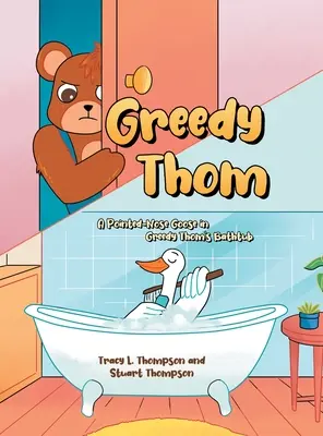 Greedy Thom : Une oie au nez pointu dans la baignoire de Greedy Thom - Greedy Thom: A Pointed-Nose Goose in Greedy Thom's Bathtub