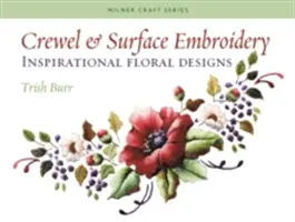 Crewel & Surface Embroidery : Inspirational Floral Designs - Crewel & Surface Embroidery: Inspirational Floral Designs