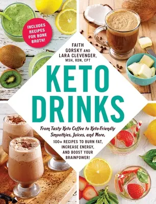 Keto Drinks : Le café céto, les smoothies, les jus et plus encore, 100+ recettes pour brûler les graisses, augmenter l'énergie et booster le moral des troupes. - Keto Drinks: From Tasty Keto Coffee to Keto-Friendly Smoothies, Juices, and More, 100+ Recipes to Burn Fat, Increase Energy, and Bo
