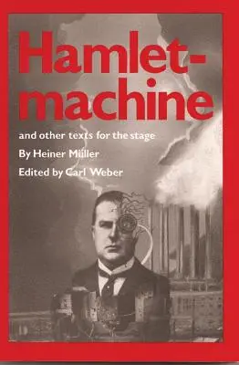 Hamletmachine et autres textes pour la scène - Hamletmachine and Other Texts for the Stage