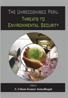 Le péril méconnu : Les menaces pour la sécurité environnementale - The Unrecognized Peril: Threats to Environmental Security