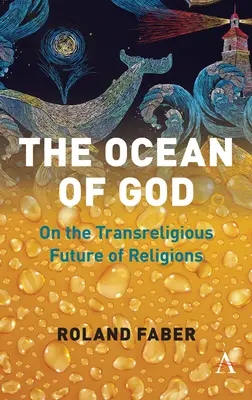 L'océan de Dieu : L'avenir transreligieux des religions - The Ocean of God: On the Transreligious Future of Religions