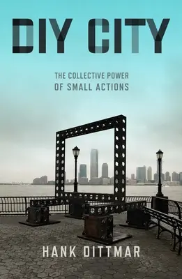 La ville bricolée : Le pouvoir collectif des petites actions - DIY City: The Collective Power of Small Actions