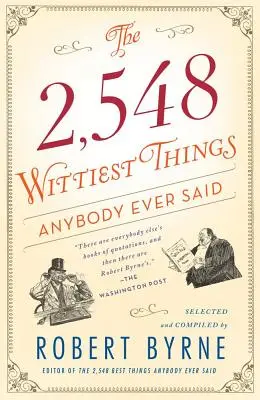 Les 2 548 choses les plus spirituelles que quelqu'un ait jamais dites - The 2,548 Wittiest Things Anybody Ever Said