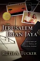 De Jérusalem à l'Irian Jaya : Une histoire biographique des missions chrétiennes - From Jerusalem to Irian Jaya: A Biographical History of Christian Missions