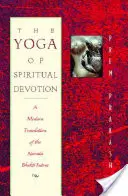 Le yoga de la dévotion spirituelle : Une traduction moderne des Narada Bhakti Sutras - The Yoga of Spiritual Devotion: A Modern Translation of the Narada Bhakti Sutras