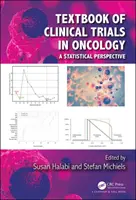 Manuel des essais cliniques en oncologie : A Statistical Perspective - Textbook of Clinical Trials in Oncology: A Statistical Perspective