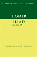 Homère : Iliade Livre XVIII - Homer: Iliad Book XVIII