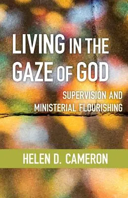 Vivre sous le regard de Dieu : Supervision et épanouissement ministériel - Living in the Gaze of God: Supervision and Ministerial Flourishing