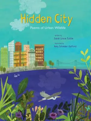 La ville cachée : Poèmes sur la faune urbaine - Hidden City: Poems of Urban Wildlife