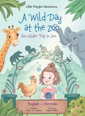 Une journée sauvage au zoo / Ein Wilder Tag Im Zoo - Édition allemande et anglaise : Livre d'images pour enfants - A Wild Day at the Zoo / Ein Wilder Tag Im Zoo - German and English Edition: Children's Picture Book