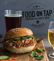 Food on Tap : Cuisiner avec de la bière artisanale - Food on Tap: Cooking with Craft Beer