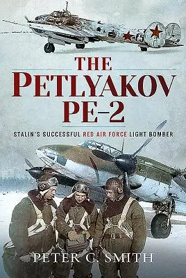 Le Petlyakov Pe-2 : le bombardier léger de l'Armée de l'air rouge, un succès de Staline - The Petlyakov Pe-2: Stalin's Successful Red Air Force Light Bomber