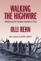 Walking the Highwire : Rééquilibrer l'économie européenne en crise - Walking the Highwire: Rebalancing the European Economy in Crisis