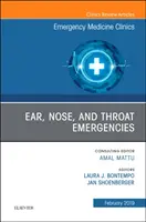 Ear, Nose, and Throat Emergencies, An Issue of Emergency Medicine Clinics of North America (Urgences de l'oreille, du nez et de la gorge, un numéro des cliniques de médecine d'urgence d'Amérique du Nord) - Ear, Nose, and Throat Emergencies, An Issue of Emergency Medicine Clinics of North America