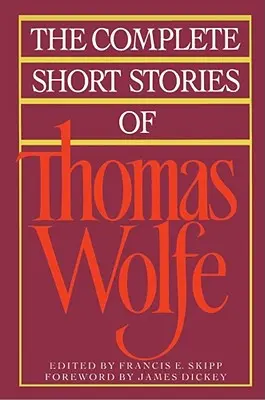 L'intégrale des nouvelles de Thomas Wolfe - The Complete Short Stories of Thomas Wolfe