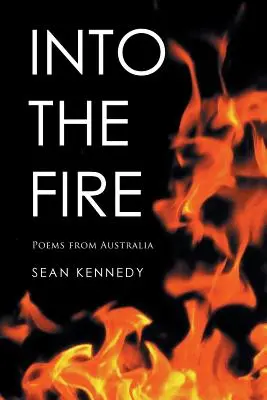 Dans le feu : Poèmes d'Australie - Into the Fire: Poems from Australia