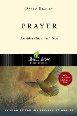 La prière : Une aventure avec Dieu - Prayer: An Adventure with God