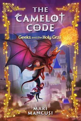 Le code Camelot : Les Geeks et le Saint Graal - The Camelot Code: Geeks and the Holy Grail