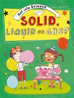 Entrez dans la science : Solide, liquide ou gazeux ? - Get Into Science: Solid, Liquid or Gas?