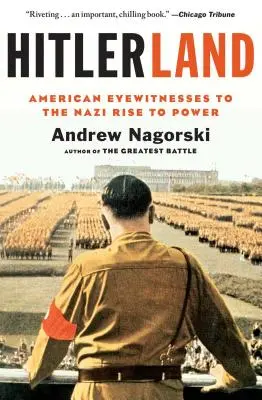 Hitlerland : Témoins oculaires américains de la montée au pouvoir des nazis - Hitlerland: American Eyewitnesses to the Nazi Rise to Power