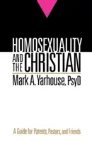 L'homosexualité et le chrétien : Un guide pour les parents, les pasteurs et les amis - Homosexuality and the Christian: A Guide for Parents, Pastors, and Friends