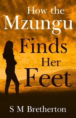 Comment la Mzungu trouve ses pieds - How the Mzungu Finds her Feet