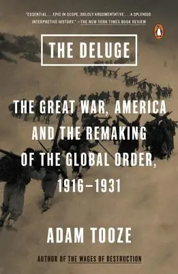 Le déluge : la Grande Guerre, l'Amérique et la refonte de l'ordre mondial, 1916-1931 - The Deluge: The Great War, America and the Remaking of the Global Order, 1916-1931