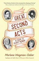 Les grands seconds actes : Éloge des femmes âgées (par l'auteur à succès de Women of Means) - Great Second Acts: In Praise of Older Women (from the Bestselling Author of Women of Means)